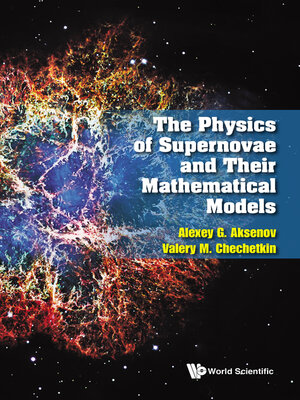 cover image of The Physics of Supernovae and Their Mathematical Models